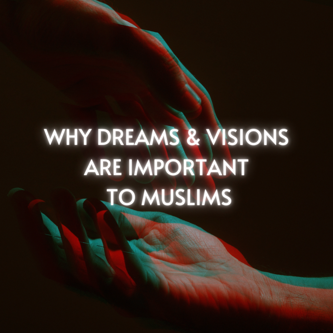 why dreams and visions are important to Muslims