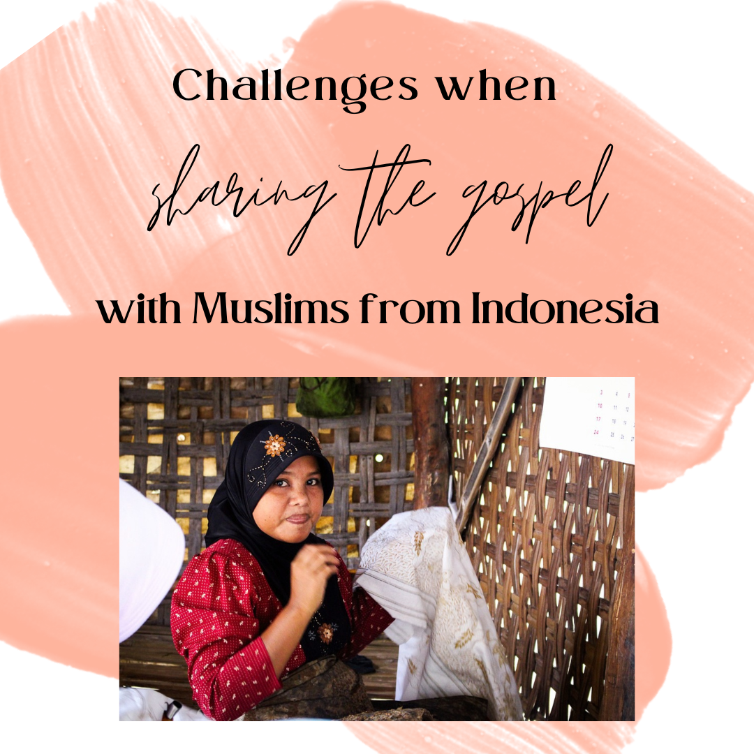 Challenges when sharing the Gospel with Muslims from Indonesia