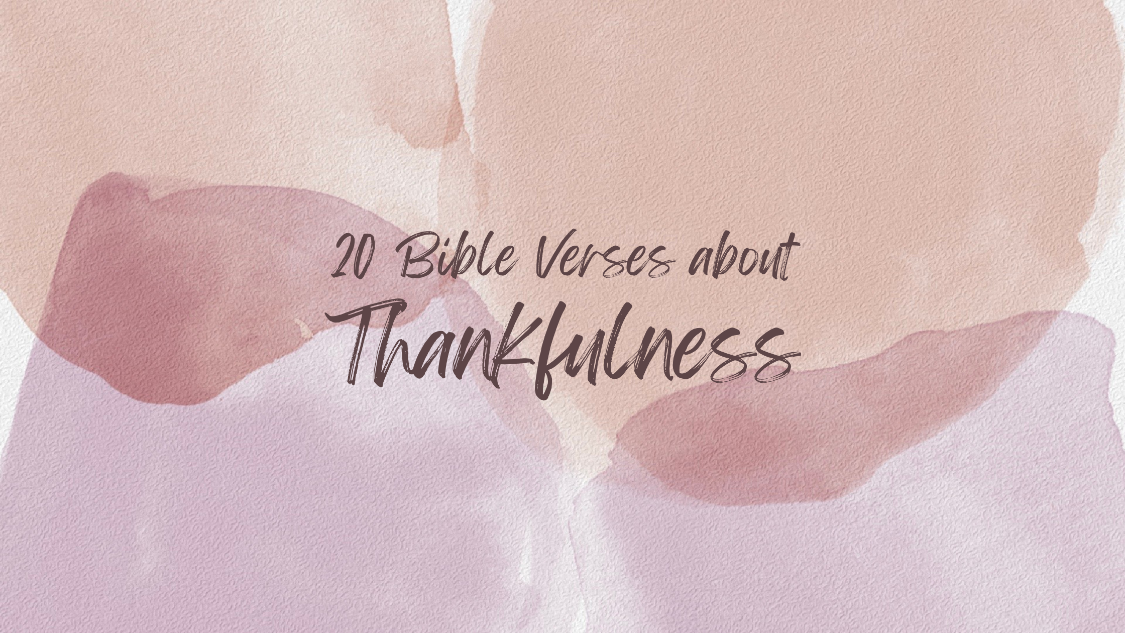 20 Bible Verses about Thankfulness