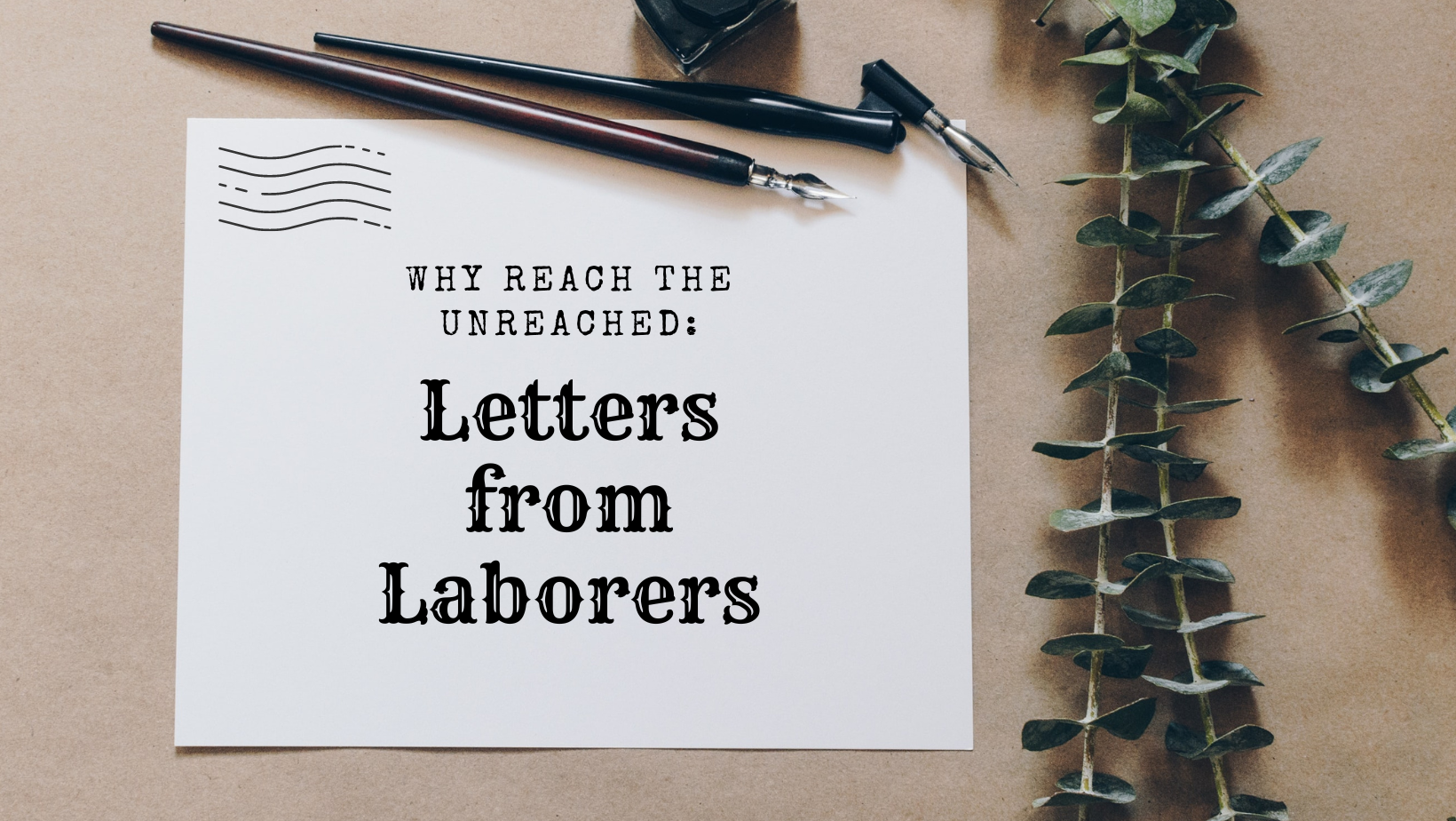 Letters from Laborers: Why Reach the Unreached?