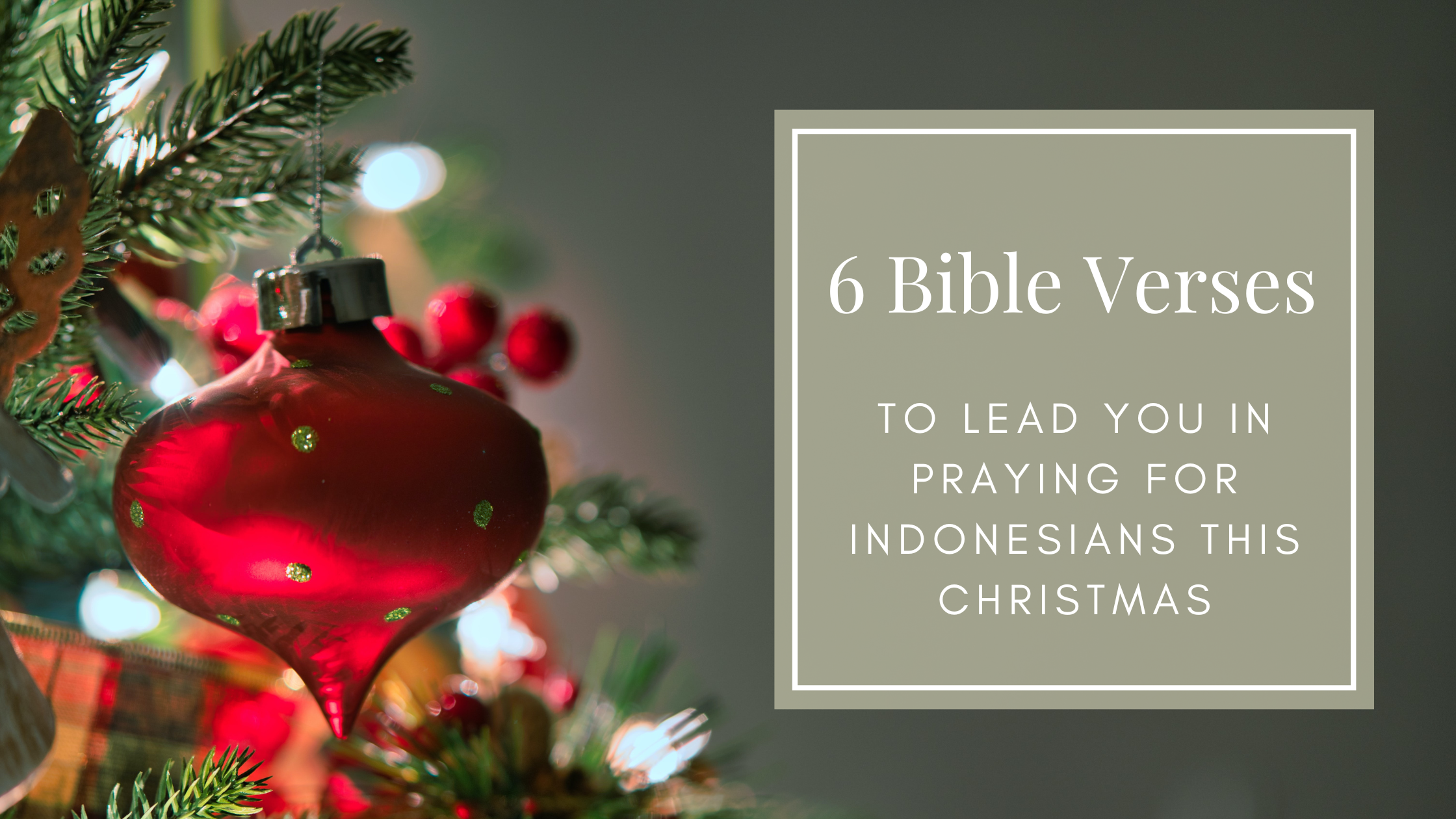 6 Bible Verses to Lead You in Praying for Indonesians this Christmas